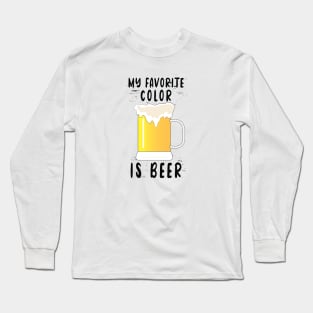 My favorite color is Beer Long Sleeve T-Shirt